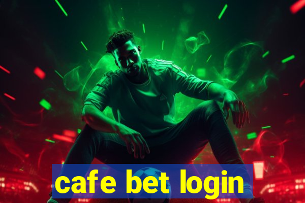 cafe bet login